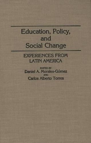Education, Policy, and Social Change: Experiences from Latin America