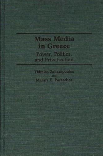 Mass Media in Greece: Power, Politics and Privatization