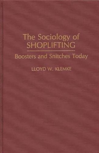 The Sociology of Shoplifting: Boosters and Snitches Today