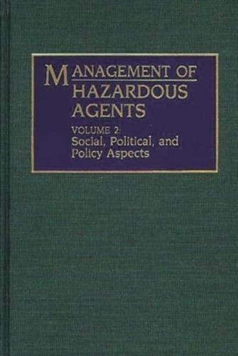 Management of Hazardous Agents: Volume 2: Social, Political, and Policy Aspects