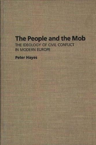 The People and the Mob: The Ideology of Civil Conflict in Modern Europe