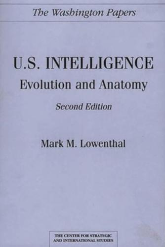 U.S. Intelligence: Evolution and Anatomy Second Edition