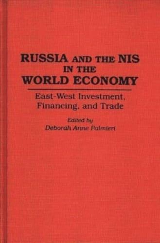 Russia and the NIS in the World Economy: East-West Investment, Financing and Trade