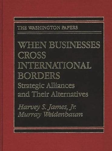When Businesses Cross International Borders: Strategic Alliances and Their Alternatives