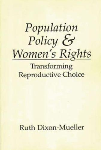 Population Policy and Women's Rights: Transforming Reproductive Choice