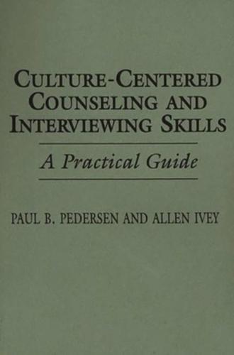 Culture-Centered Counseling and Interviewing Skills: A Practical Guide