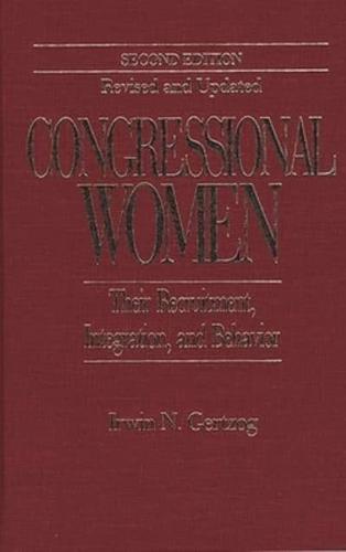 Congressional Women: Their Recruitment, Integration, and Behavior Second Edition, Revised and Updated