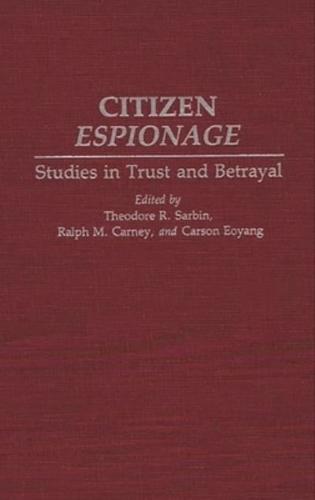Citizen Espionage: Studies in Trust and Betrayal