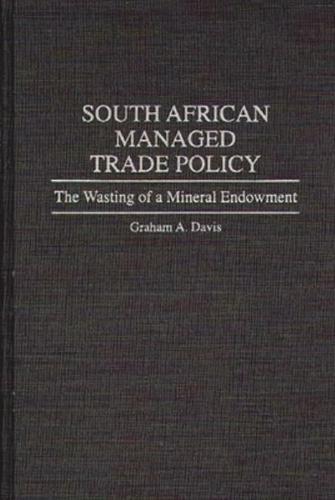 South African Managed Trade Policy: The Wasting of a Mineral Endowment