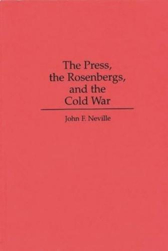 The Press, the Rosenbergs, and the Cold War