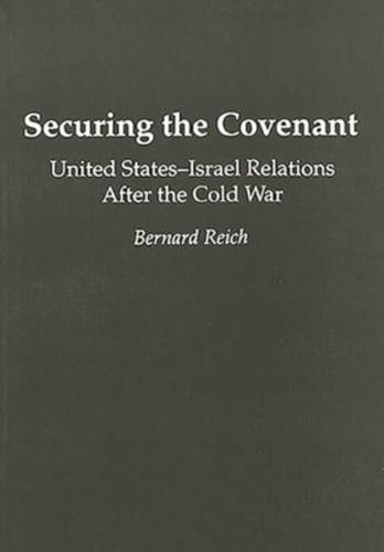 Securing the Covenant: United States-Israel Relations After the Cold War