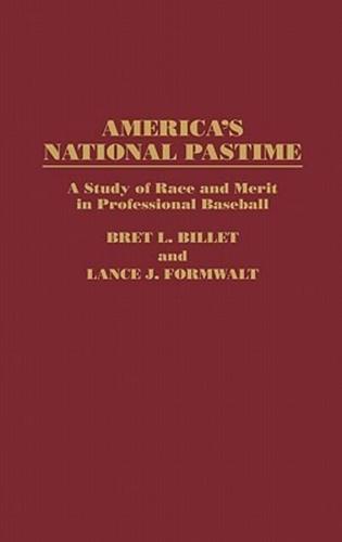 America'a National Pastime: A Study of Race and Merit in Professional Baseball
