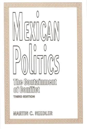 Mexican Politics: The Containment of Conflict