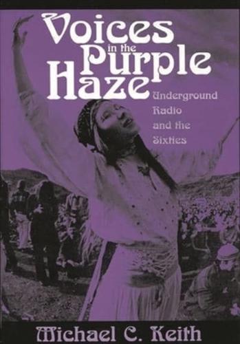 Voices in the Purple Haze: Underground Radio and the Sixties