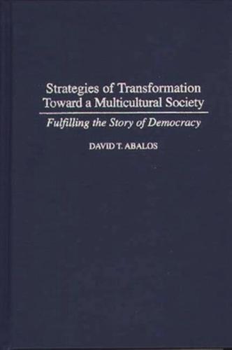 Strategies of Transformation Toward a Multicultural Society: Fulfilling the Story of Democracy