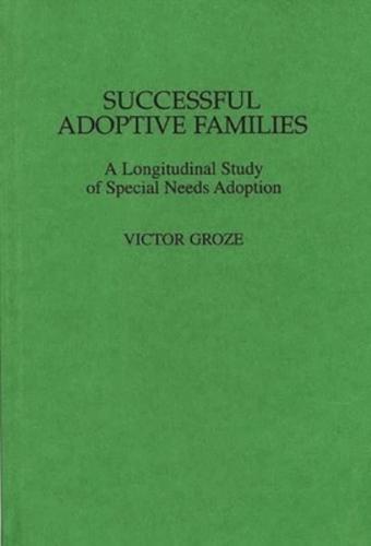 Successful Adoptive Families: A Longitudinal Study of Special Needs Adoption
