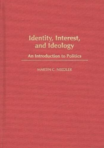 Identity, Interest, and Ideology: An Introduction to Politics