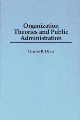 Organization Theories and Public Administration