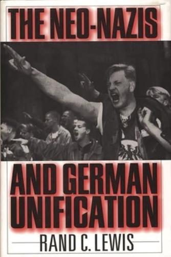 The Neo-Nazis and German Unification