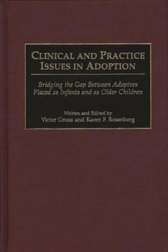 Clinical and Practice Issues in Adoption: Bridging the Gap Between Adoptees Placed as Infants and as Older Children
