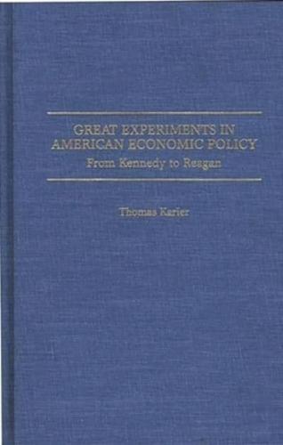 Great Experiments in American Economic Policy: From Kennedy to Reagan