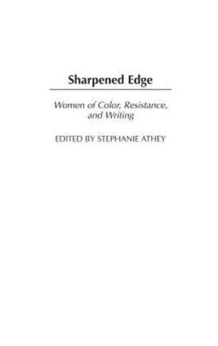 Sharpened Edge: Women of Color, Resistance, and Writing