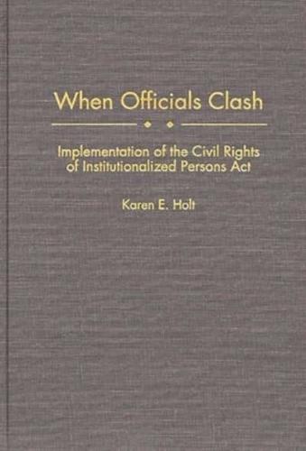 When Officials Clash: Implementation of the Civil Rights of Institutionalized Persons ACT