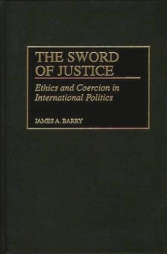 The Sword of Justice: Ethics and Coercion in International Politics
