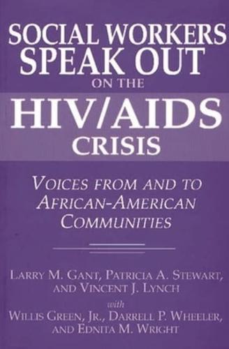 Social Workers Speak Out on the HIV/AIDS Crisis: Voices from and to African-American Communities