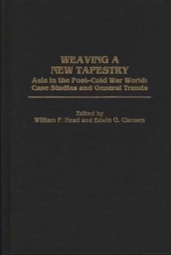 Weaving a New Tapestry: Asia in the Post-Cold War World, Case Studies and General Trends