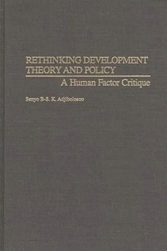 Rethinking Development Theory and Policy: A Human Factor Critique