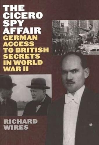The Cicero Spy Affair: German Access to British Secrets in World War II