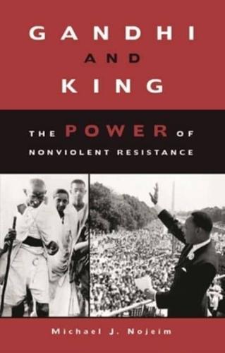 Gandhi and King: The Power of Nonviolent Resistance