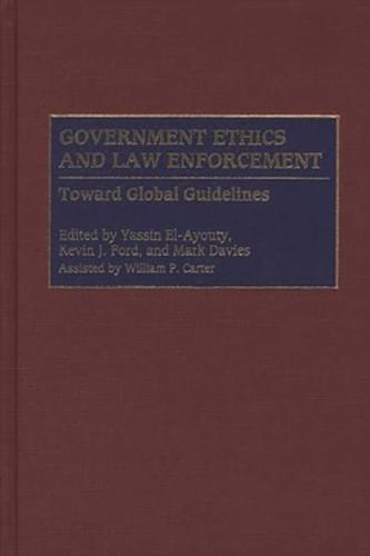 Government Ethics and Law Enforcement: Toward Global Guidelines
