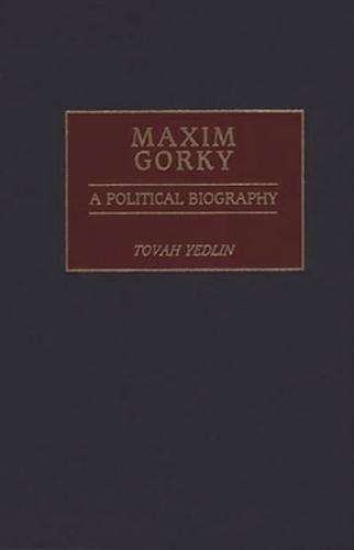 Maxim Gorky: A Political Biography