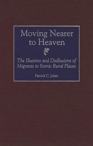 Moving Nearer to Heaven: The Illusions and Disillusions of Migrants to Scenic Rural Places