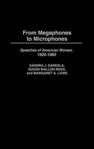 From Megaphones to Microphones: Speeches of American Women, 1920-1960