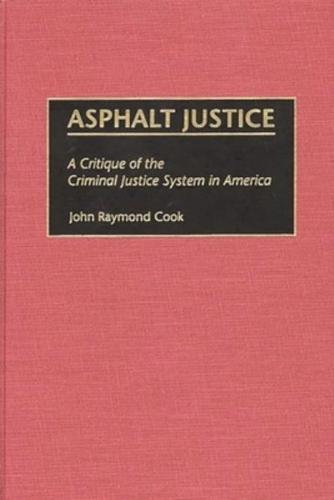 Asphalt Justice: A Critique of the Criminal Justice System in America
