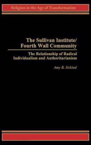 The Sullivan Institute/Fourth Wall Community: The Relationship of Radical Individualism and Authoritarianism
