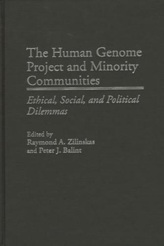 The Human Genome Project and Minority Communities: Ethical, Social, and Political Dilemmas