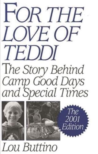 For the Love of Teddi: The Story Behind Camp Good Days and Special Times, the 2001 Edition