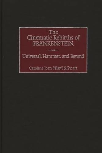The Cinematic Rebirths of Frankenstein: Universal, Hammer, and Beyond