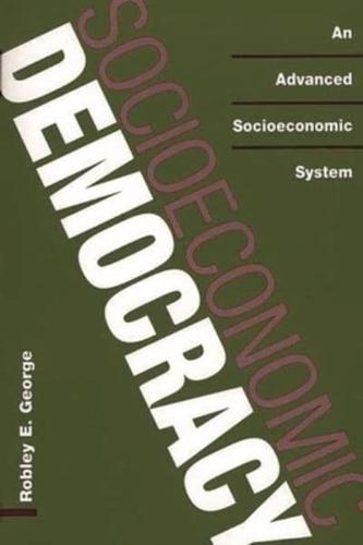 Socioeconomic Democracy: An Advanced Socioeconomic System