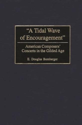 A Tidal Wave of Encouragement: American Composers' Concerts in the Gilded Age