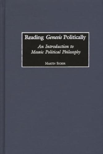 Reading Genesis Politically: An Introduction to Mosaic Political Philosophy