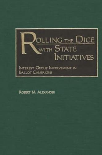 Rolling the Dice with State Initiatives: Interest Group Involvement in Ballot Campaigns