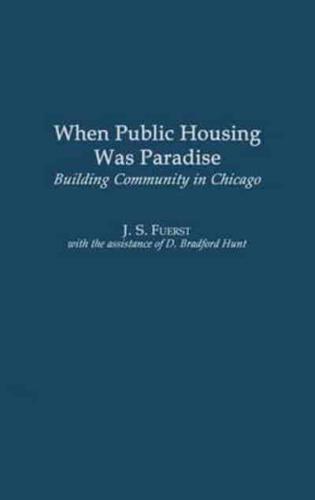When Public Housing Was Paradise: Building Community in Chicago