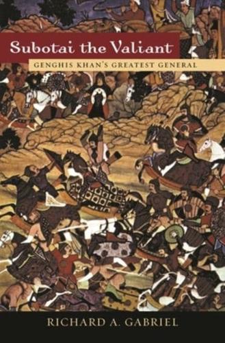 Subotai the Valiant: Genghis Khan's Greatest General