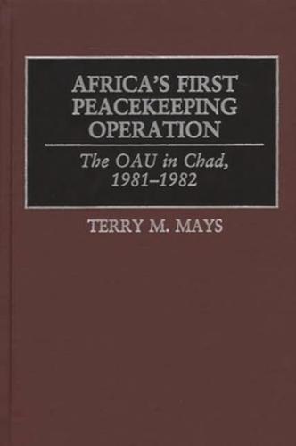 Africa's First Peacekeeping Operation: The OAU in Chad, 1981-1982