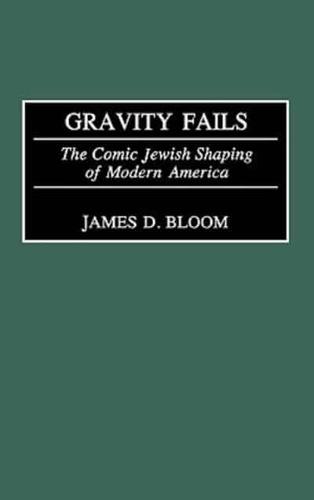 Gravity Fails: The Comic Jewish Shaping of Modern America